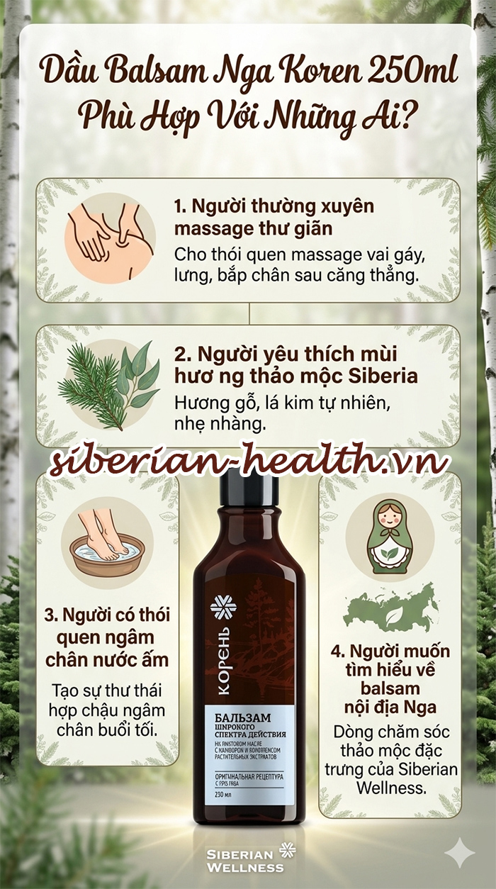 Dầu Balsam Nga Koren 250ml phù hợp với người thường xuyên massage thư giãn người thích ngâm chân và yêu hương thảo mộc